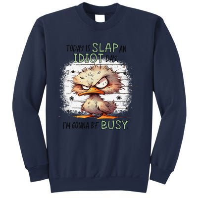 Today Is Slap An Idiot Day IM Gonna Be Busy Gift Sweatshirt