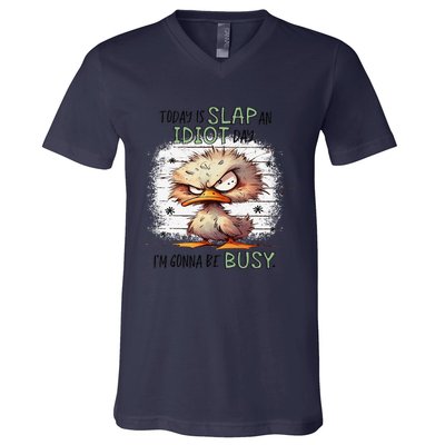 Today Is Slap An Idiot Day IM Gonna Be Busy Gift V-Neck T-Shirt