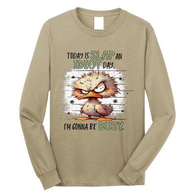 Today Is Slap An Idiot Day IM Gonna Be Busy Gift Long Sleeve Shirt