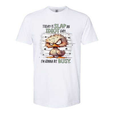 Today Is Slap An Idiot Day IM Gonna Be Busy Gift Softstyle® CVC T-Shirt