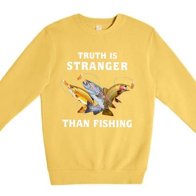 Truth Is Stranger Than Fishing Gift Premium Crewneck Sweatshirt