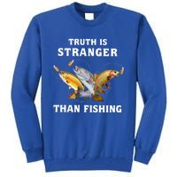 Truth Is Stranger Than Fishing Gift Tall Sweatshirt