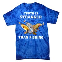 Truth Is Stranger Than Fishing Gift Tie-Dye T-Shirt