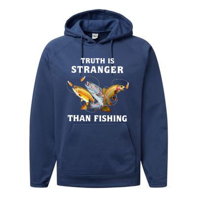 Truth Is Stranger Than Fishing Gift Performance Fleece Hoodie