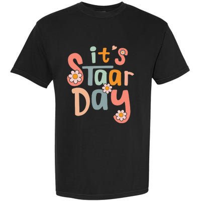 Teacher Its Staar Day Gifts Test Day Garment-Dyed Heavyweight T-Shirt