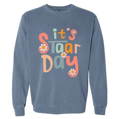 Teacher Its Staar Day Gifts Test Day Garment-Dyed Sweatshirt