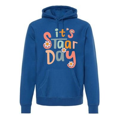 Teacher Its Staar Day Gifts Test Day Premium Hoodie