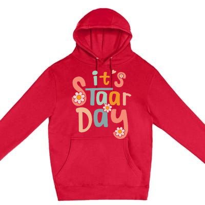 Teacher Its Staar Day Gifts Test Day Premium Pullover Hoodie