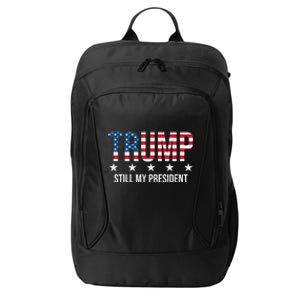 Trump Is Still My President Trump 2024 Supporters Cute Gift City Backpack