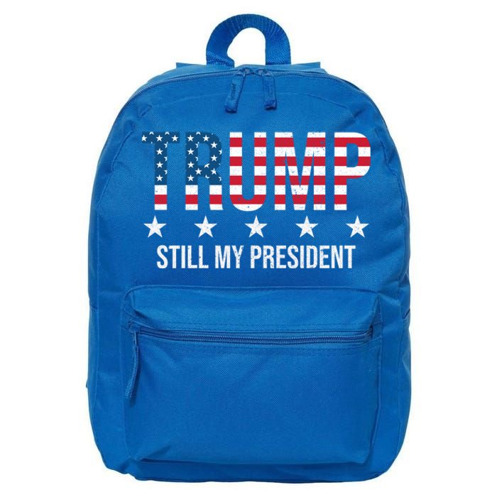 Trump Is Still My President Trump 2024 Supporters Cute Gift 16 in Basic Backpack