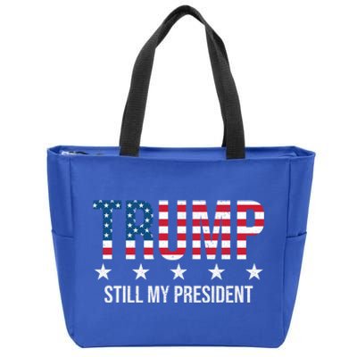 Trump Is Still My President Trump 2024 Supporters Cute Gift Zip Tote Bag