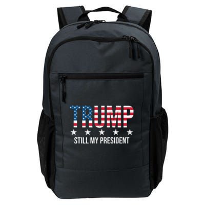 Trump Is Still My President Trump 2024 Supporters Cute Gift Daily Commute Backpack