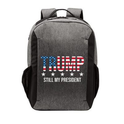 Trump Is Still My President Trump 2024 Supporters Cute Gift Vector Backpack