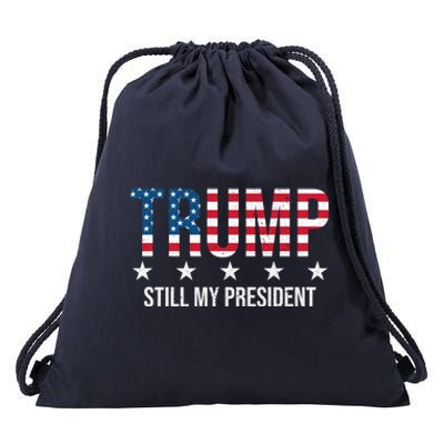 Trump Is Still My President Trump 2024 Supporters Cute Gift Drawstring Bag