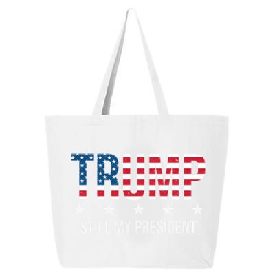 Trump Is Still My President Trump 2024 Supporters Cute Gift 25L Jumbo Tote