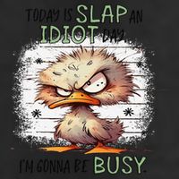 Today Is Slap An Idiot Day IM Gonna Be Busy Cool Comfort Performance Bucket Hat