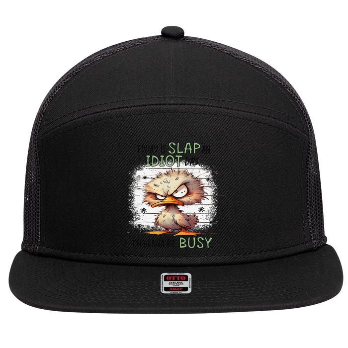Today Is Slap An Idiot Day IM Gonna Be Busy 7 Panel Mesh Trucker Snapback Hat