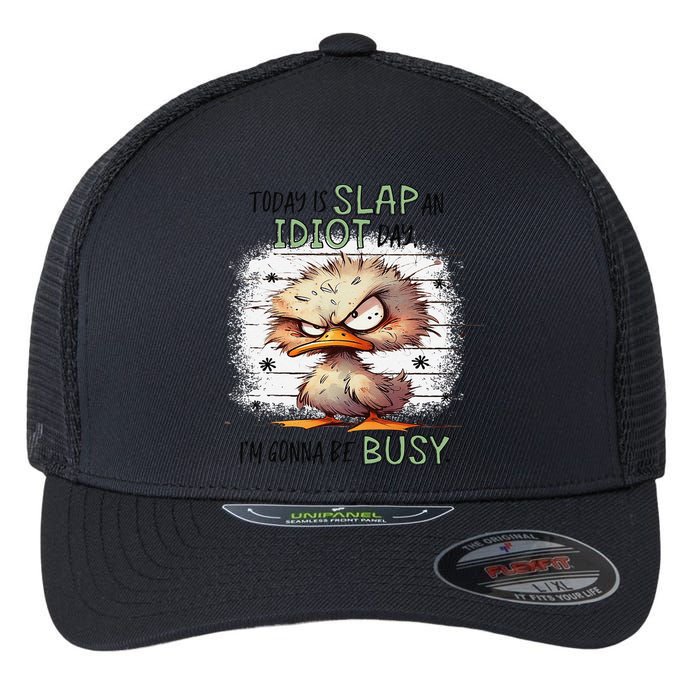 Today Is Slap An Idiot Day IM Gonna Be Busy Flexfit Unipanel Trucker Cap