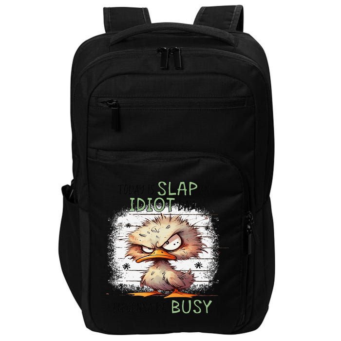 Today Is Slap An Idiot Day IM Gonna Be Busy Impact Tech Backpack