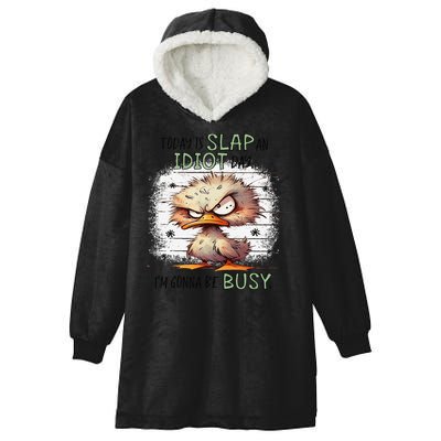Today Is Slap An Idiot Day IM Gonna Be Busy Hooded Wearable Blanket