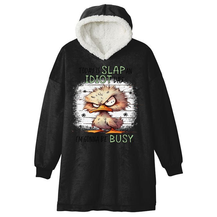 Today Is Slap An Idiot Day IM Gonna Be Busy Hooded Wearable Blanket