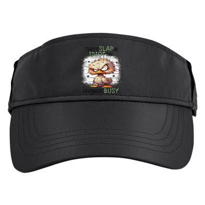 Today Is Slap An Idiot Day IM Gonna Be Busy Adult Drive Performance Visor