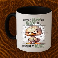Today Is Slap An Idiot Day IM Gonna Be Busy Mug