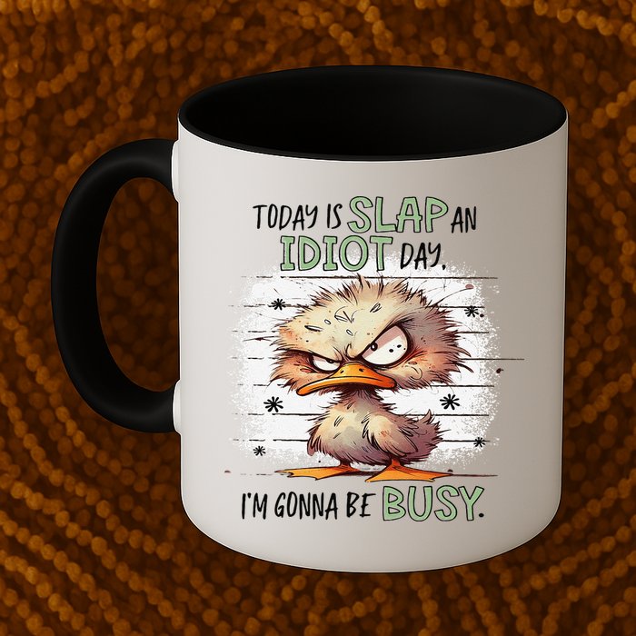Today Is Slap An Idiot Day IM Gonna Be Busy Mug