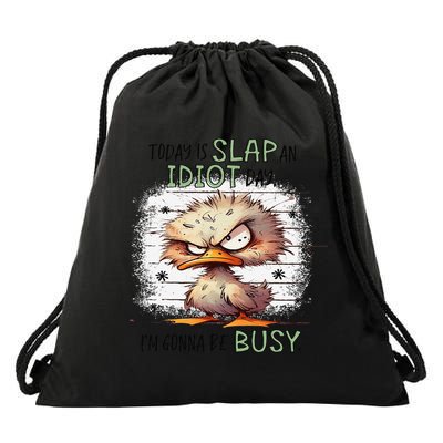 Today Is Slap An Idiot Day IM Gonna Be Busy Drawstring Bag