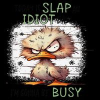 Today Is Slap An Idiot Day IM Gonna Be Busy 16 in Basic Backpack