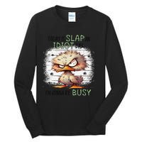 Today Is Slap An Idiot Day IM Gonna Be Busy Tall Long Sleeve T-Shirt