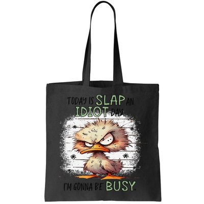 Today Is Slap An Idiot Day IM Gonna Be Busy Bag