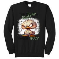 Today Is Slap An Idiot Day IM Gonna Be Busy Tall Sweatshirt