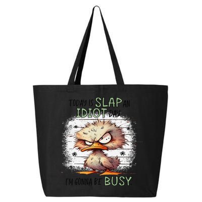 Today Is Slap An Idiot Day IM Gonna Be Busy 25L Jumbo Tote