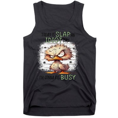 Today Is Slap An Idiot Day IM Gonna Be Busy Tank Top