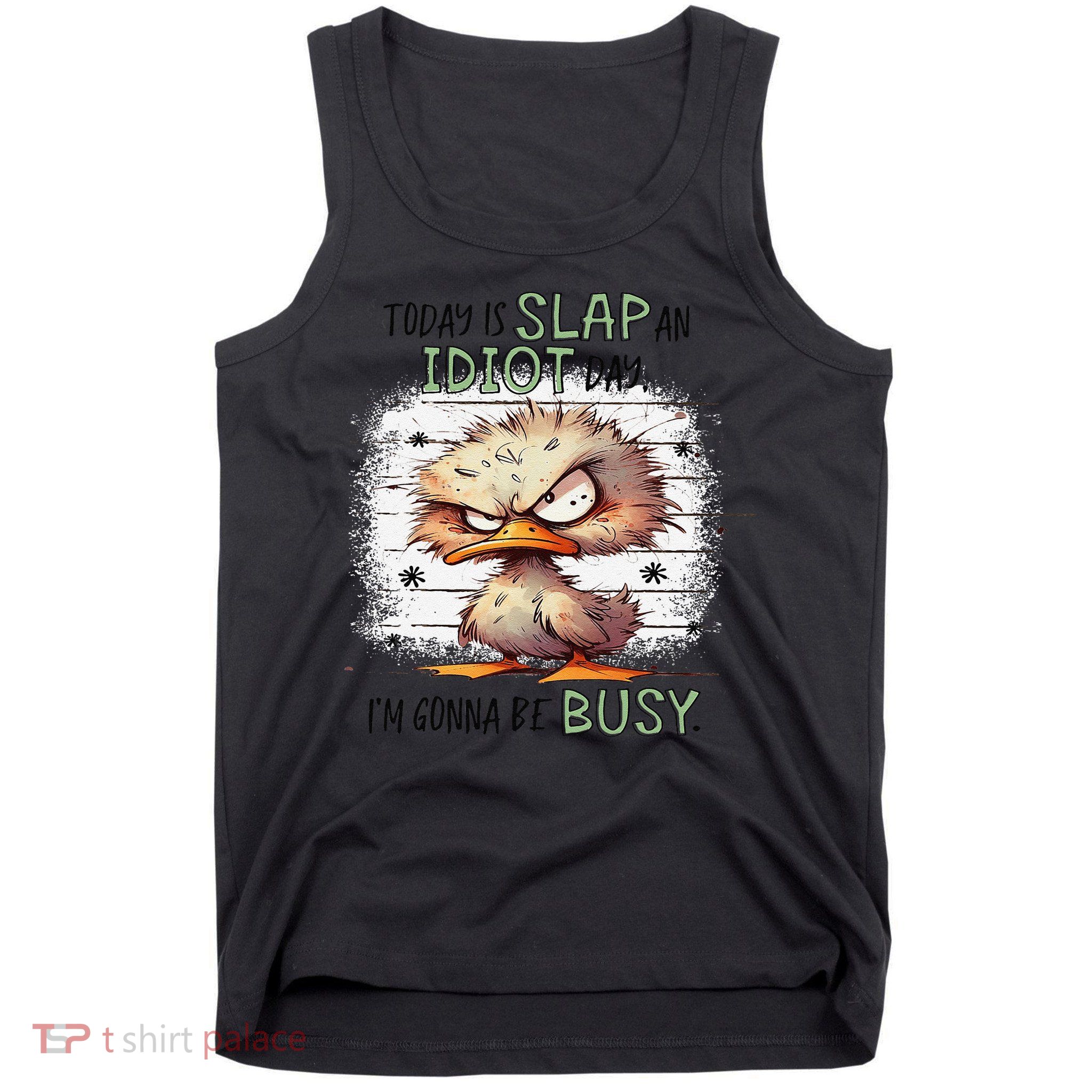 Today Is Slap An Idiot Day IM Gonna Be Busy Tank Top
