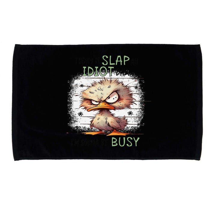 Today Is Slap An Idiot Day IM Gonna Be Busy Microfiber Hand Towel