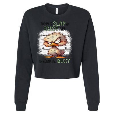 Today Is Slap An Idiot Day IM Gonna Be Busy Cropped Pullover Crew