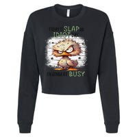 Today Is Slap An Idiot Day IM Gonna Be Busy Cropped Pullover Crew