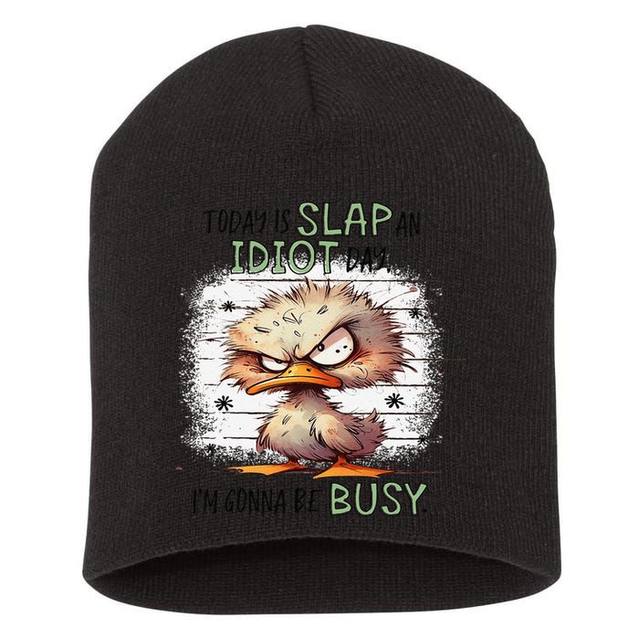 Today Is Slap An Idiot Day IM Gonna Be Busy Short Acrylic Beanie
