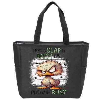 Today Is Slap An Idiot Day IM Gonna Be Busy Zip Tote Bag