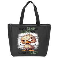 Today Is Slap An Idiot Day IM Gonna Be Busy Zip Tote Bag
