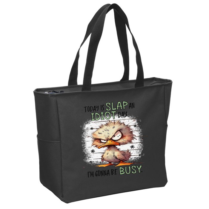 Today Is Slap An Idiot Day IM Gonna Be Busy Zip Tote Bag