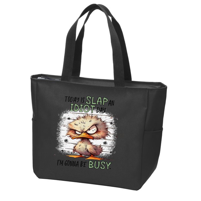 Today Is Slap An Idiot Day IM Gonna Be Busy Zip Tote Bag