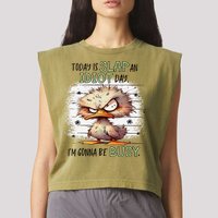 Today Is Slap An Idiot Day IM Gonna Be Busy Garment-Dyed Women's Muscle Tee