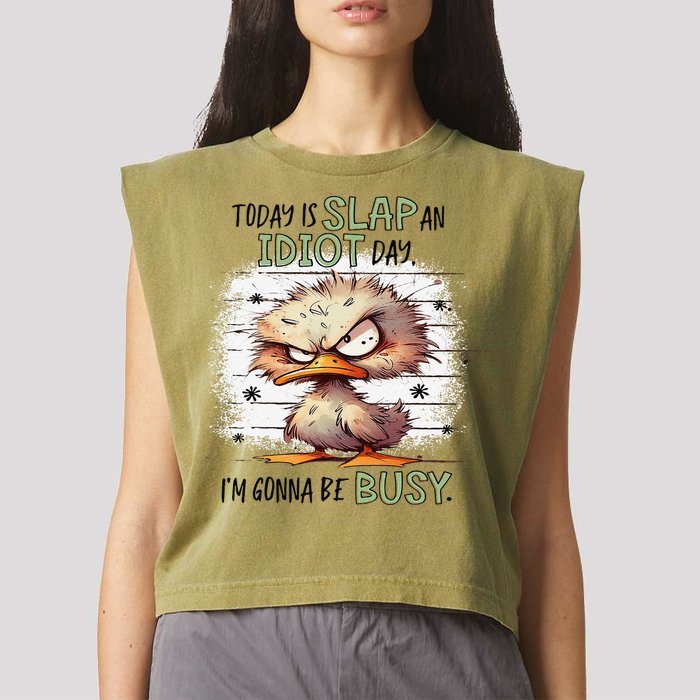 Today Is Slap An Idiot Day IM Gonna Be Busy Garment-Dyed Women's Muscle Tee