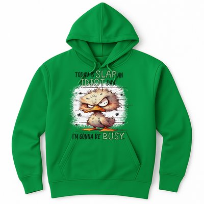 Today Is Slap An Idiot Day IM Gonna Be Busy Hoodie