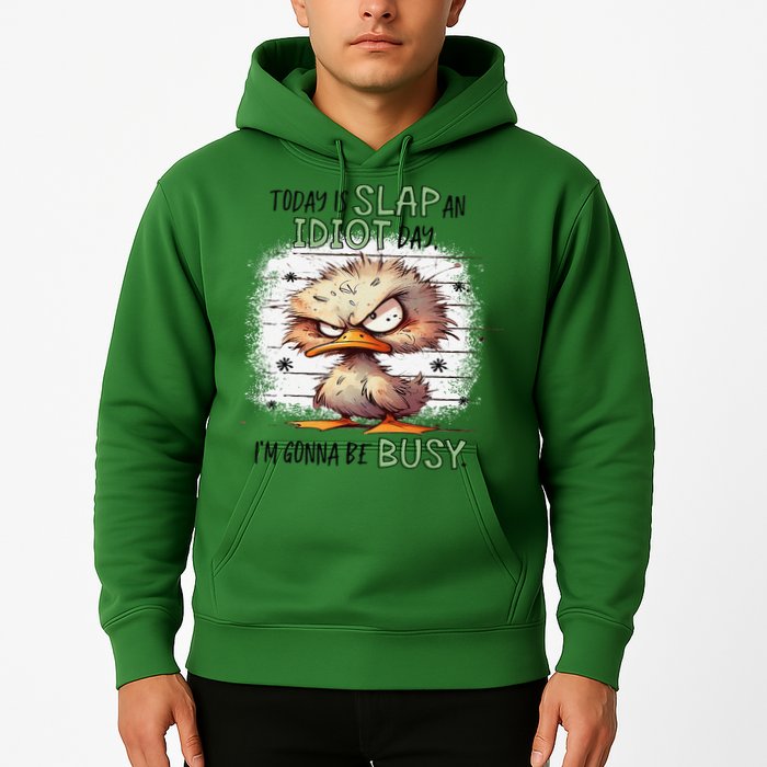 Today Is Slap An Idiot Day IM Gonna Be Busy Hoodie