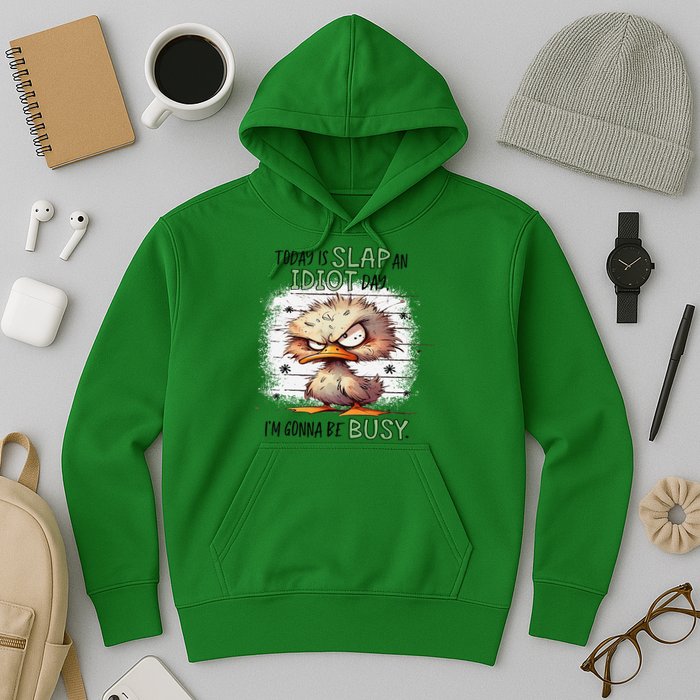Today Is Slap An Idiot Day IM Gonna Be Busy Hoodie
