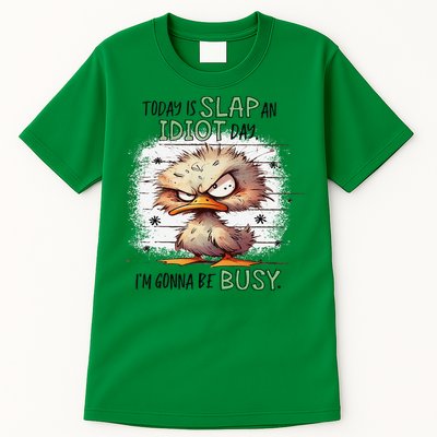 Today Is Slap An Idiot Day IM Gonna Be Busy Tall T-Shirt